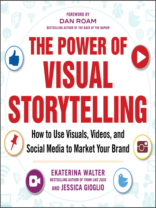 Title details for The Power of Visual Storytelling by Ekaterina Walter - Available